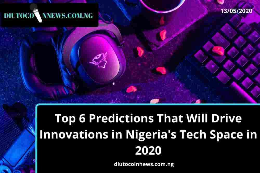 Top 6 Predictions That Will Drive Innovations in Nigeria’s Tech Space in 2020