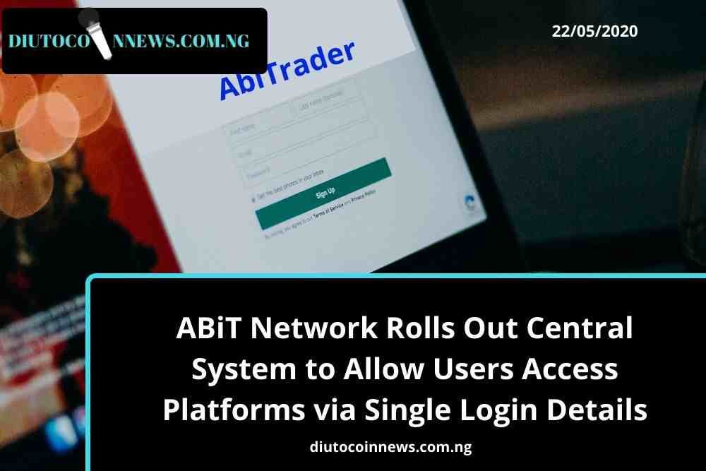ABiT Network Rolls Out Central System to Allow Users Access to Platforms via Single Login Details