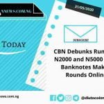 CBN Debunks the Rumors of N2000 and N5000 Naira Banknotes Making Rounds Online.