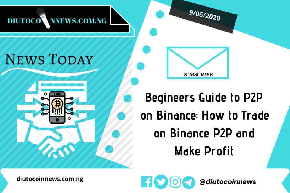 Beginners Guide to P2P on Binance: How to Trade on Binance P2P and Make Profit
