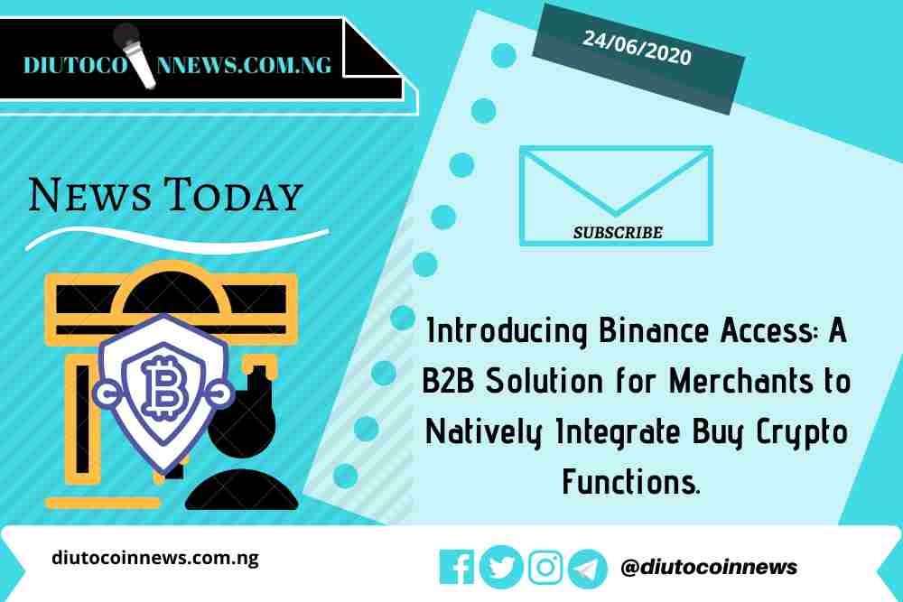 Introducing Binance Access: A B2B Solution for Merchants to Natively Integrate Buy Crypto Functions. 