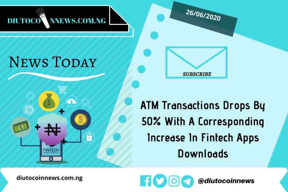 ATM Transactions Drops By 50% With A Corresponding Increase In Fintech Apps Downloads