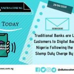 Traditional Banks are Losing Customers to Digital Banks in Nigeria Following the New Stamp Duty Charge By FIRS