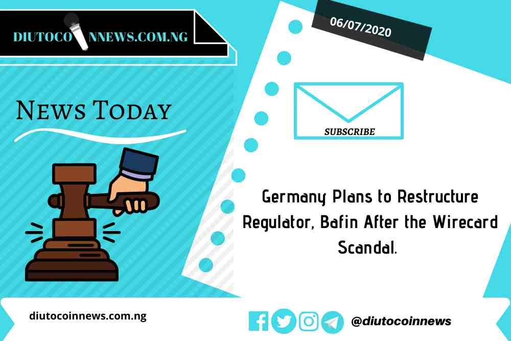 Germany Plans to Restructure Regulator, Bafin After the Wirecard Scandal. 