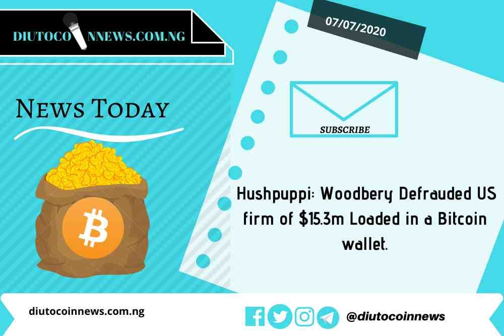 Hushpuppi: Woodbery Defrauded US firm of $15.3m Loaded in a Bitcoin wallet.