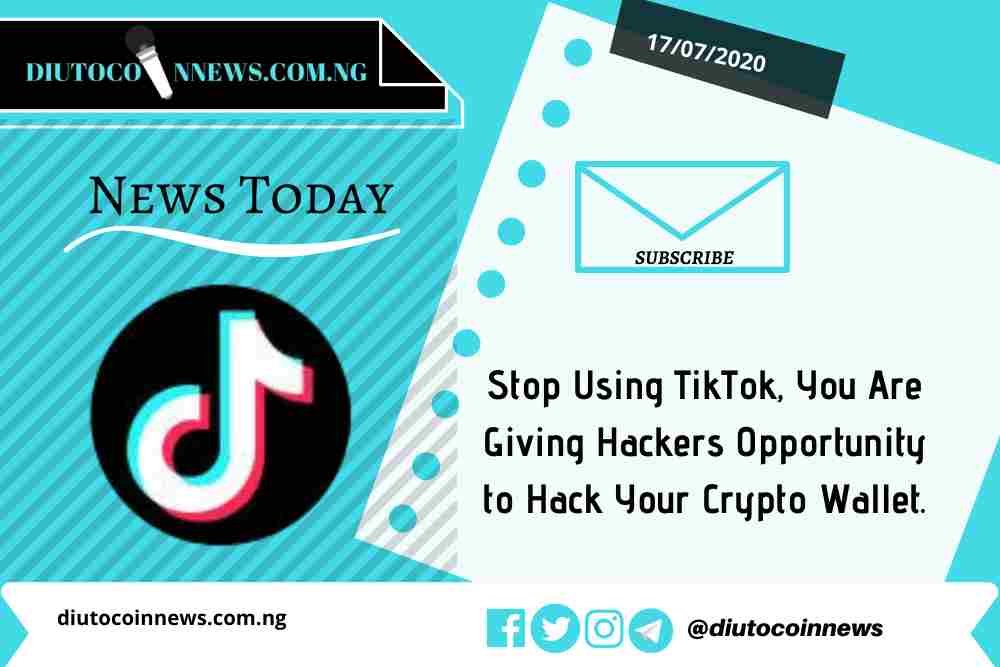 Stop Using TikTok, You Are Giving Hackers Opportunity to Hack Your Crypto Wallet. 
