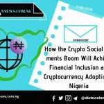 How the Crypto Social Payments Boom Will Achieve Financial Inclusion and Cryptocurrency Adoption in Nigeria 