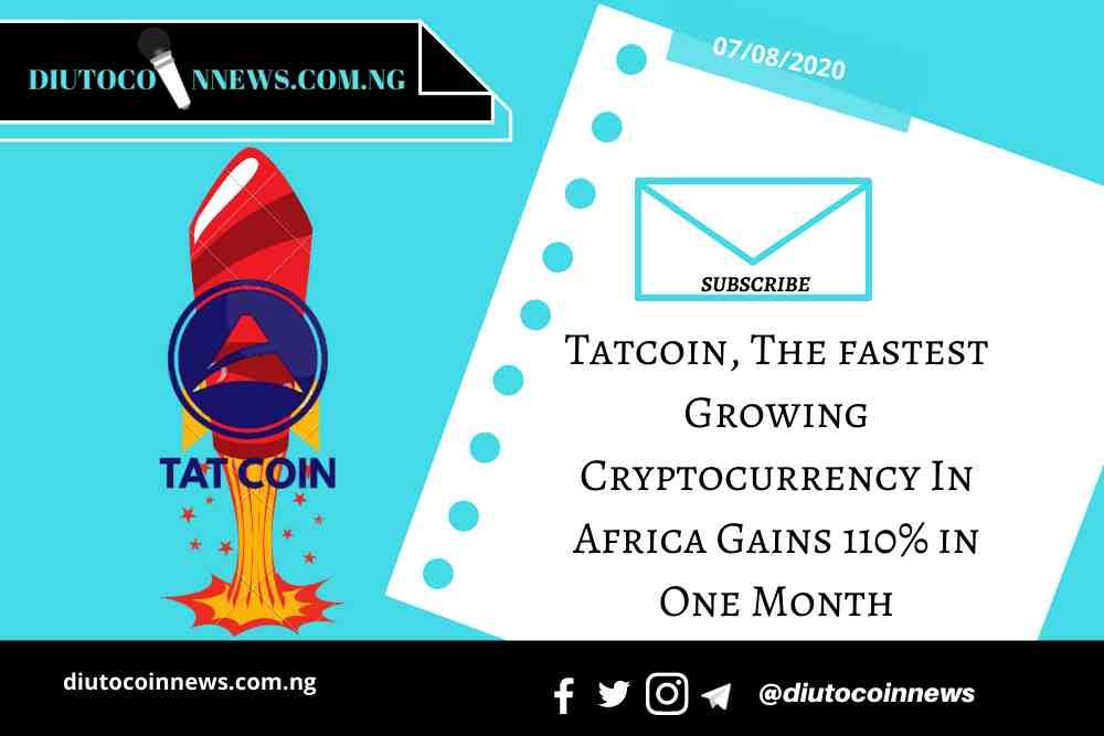 Tatcoin, The fastest Growing Cryptocurrency In Africa Gains 110% in Price Within One Month